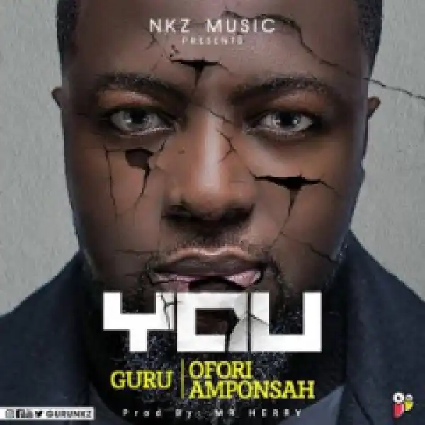 Guru - You ft. Ofori Amponsah  (Prod. By Mr Herry)